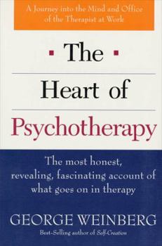 Paperback The Heart of Psychotherapy: The Most Honest, Revealing, Fascinating Account of What Goes on in Therapy Book