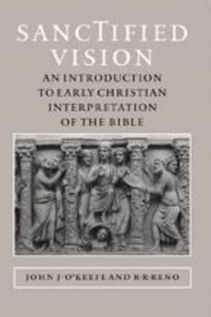 Paperback Sanctified Vision: An Introduction to Early Christian Interpretation of the Bible Book