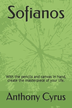 Paperback Sofianos: With the pencils and canvas in hand, create the masterpiece of your life. Book