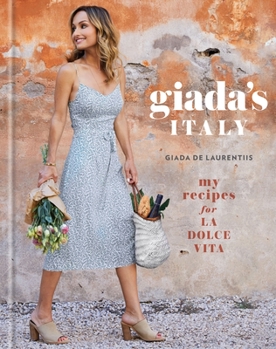 Hardcover Giada's Italy: My Recipes for La Dolce Vita: A Cookbook Book