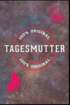 Tagesmutter 100% Original: Erzieherin Kindergarten Kinderkrippe Vorschule Tagesmutter Krabbelgruppe Geschenk (6"x9") liniertes Notizbuch zum Reinschreiben (German Edition)