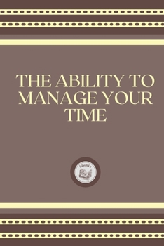 Paperback The Ability to Manage Your Time Book