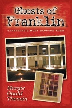 Paperback Ghosts Of Franklin: Tennessee's Most Haunted Town Book