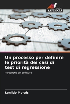 Paperback Un processo per definire le priorità dei casi di test di regressione [Italian] Book