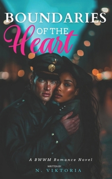 Boundaries of the Heart: A BWWM Steamy Dark Interracial Multicultural Forbidden Age Gap Opposite Attract, Cougar Divorcee Older Woman Younger Man ... Army Romance Novel (Infinite Love Trilogy)