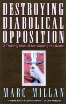 Paperback Destroying Diabolical Opposition: A Training Manual for Winning the Battle Book