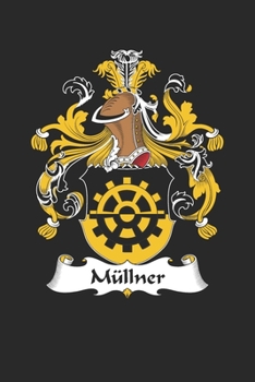 Paperback Mu&#776;llner: Mu&#776;llner Coat of Arms and Family Crest Notebook Journal (6 x 9 - 100 pages) Book