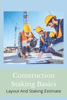 Paperback Construction Staking Basics: Layout And Staking Estimate: Ncdot Construction Staking Manual Book