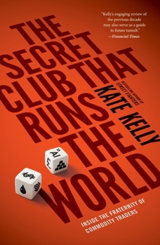 Paperback The Secret Club That Runs the World: Inside the Fraternity of Commodities Traders Book