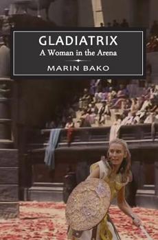 Paperback Gladiatrix: A Woman in the Arena Book