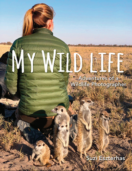 Hardcover My Wild Life: Adventures of a Wildlife Photographer Book