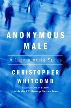 Hardcover Anonymous Male: A Life Among Spies Book