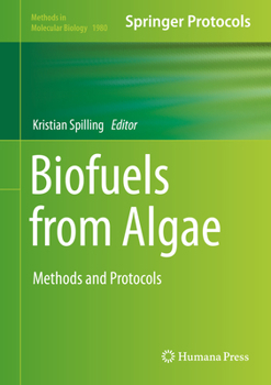 Biofuels from Algae: Methods and Protocols - Book #1980 of the Methods in Molecular Biology