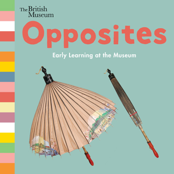 Opposites: Early Learning at the Museum - Book  of the Early Learning at the Museum