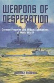 Hardcover Weapons of Desperation: German Frogmen and Midget Submarines of the Second World War Book