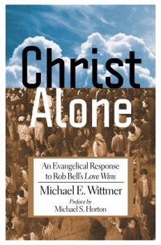 Paperback Christ Alone: An Evangelical Response to Rob Bell's Love Wins Book