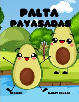 Palta Payasadas (Spanish) Avocado Antics (Spanish Edition)