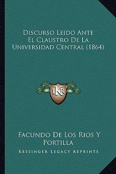 Paperback Discurso Leido Ante El Claustro De La Universidad Central (1864) [Spanish] Book