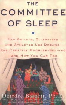Paperback The Committee of Sleep: How Artists, Scientists, and Athletes Use Their Dreams for Creative Problem Solving-And How You Can Too Book
