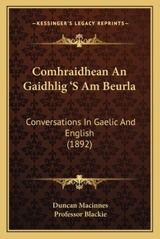 Paperback Comhraidhean An Gaidhlig 'S Am Beurla: Conversations In Gaelic And English (1892) Book