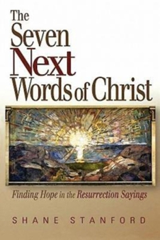 Paperback The Seven Next Words of Christ: Finding Hope in the Resurrection Sayings Book