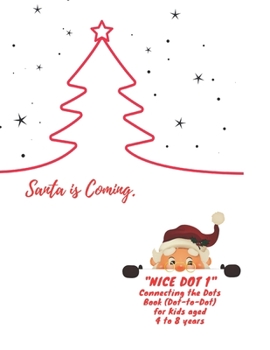 Paperback Santa is Coming: "NICE DOT 1" Connecting the Dots Book (Dot-to-Dot), Activity Book for Kids, Aged 4 to 8 Years, Large 8.5 x 11 inches, Book