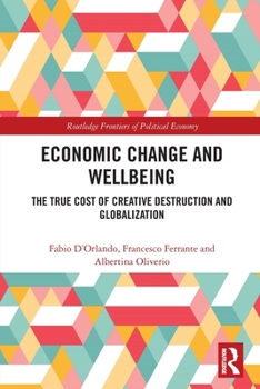 Paperback Economic Change and Wellbeing: The True Cost of Creative Destruction and Globalization Book