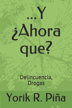 Paperback ...Y ¿Ahora que?: Delincuencia, drogas [Spanish] Book