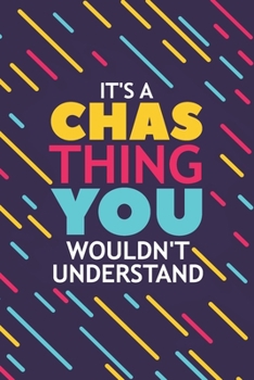 Paperback It's a Chas Thing You Wouldn't Understand: Lined Notebook / Journal Gift, 120 Pages, 6x9, Soft Cover, Matte Finish Book