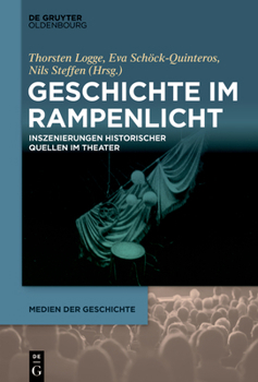 Hardcover Geschichte Im Rampenlicht: Inszenierungen Historischer Quellen Im Theater [German] Book