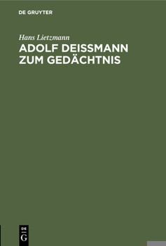 Hardcover Adolf Deißmann Zum Gedächtnis: Rede Bei Der Gedenkfeier Der Theologischen Fakultät Zu Berlin Am 18. Juni 1937 [German] Book