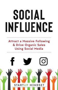 Paperback Social Influence: Attract a Massive Following & Drive Organic Sales Using Social Media Book