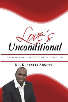 Paperback Love's Unconditional: Understanding the Theology of Divine Love Book