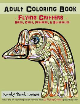 Paperback Adult Coloring Book - Flying Critters - Birds, Owls, Feathers & Butterf Book