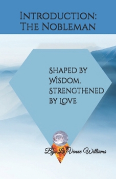 Paperback Introduction: The Noble Man: Shaped by Wisdom, Strengthened by Love Book