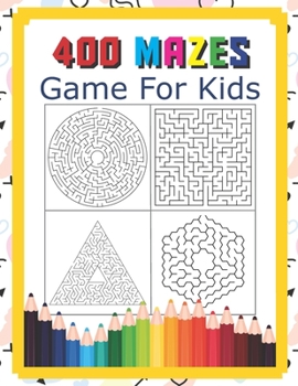Paperback 400 Mazes Game For Kids: A Maze Activity Book Great For Developing Problem Solving Skills Ages 6 To 8 - 1st Grade - 2nd Grade - Learning Activi Book