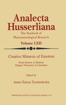 Hardcover Creative Mimesis of Emotion: From Sorrow to Elation; Elegiac Virtuosity in Literature Book