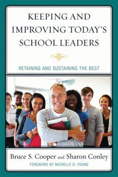 Paperback Keeping and Improving Today's School Leaders: Retaining and Sustaining the Best Book