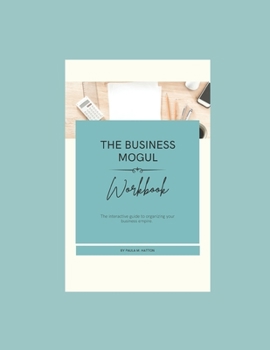 Paperback The Business Mogul Workbook: The Interactive Guide to Organizing Your Business Book