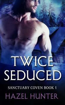 Paperback Twice Seduced (Book One of the Sanctuary Coven Series): A Witch and Warlock Romance Novel Book