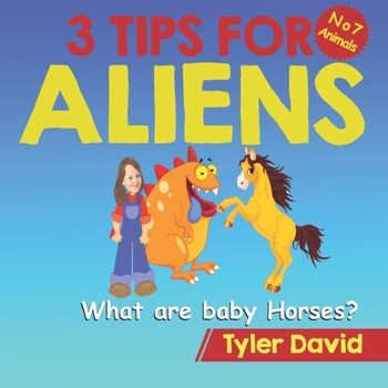 Paperback What are baby Horses?: 3 Tips For Aliens Book