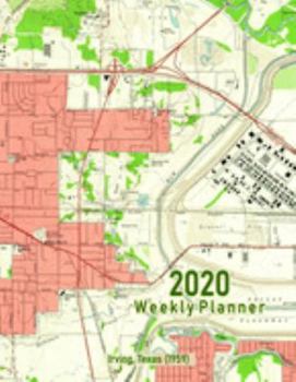 2020 Weekly Planner: Irving, Texas (1959): Vintage Topo Map Cover