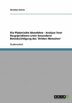 Paperback Die Platonische Ideenlehre - Analyse ihrer Hauptprobleme unter besonderer Berücksichtigung des 'Dritten Menschen' [German] Book