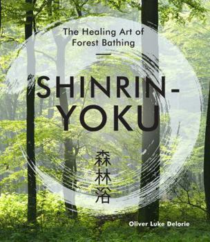 Hardcover Shinrin-Yoku: The Healing Art of Forest Bathing Book