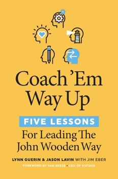 Paperback Coach 'em Way Up: 5 Lessons for Leading the John Wooden Way Book