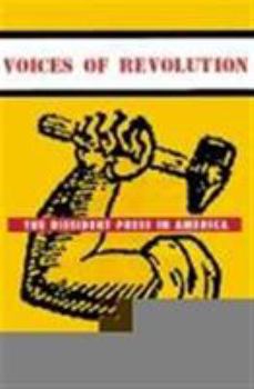 Hardcover Voices of Revolution: The Dissident Press in America Book