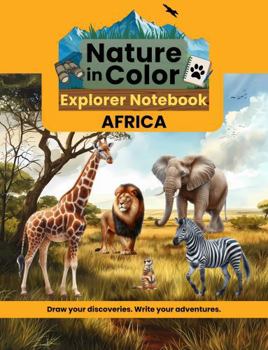 Paperback Nature in Color Explorer Notebook: Africa: A Creative Wildlife Journal for Kids to Draw, Write, and Explore Book