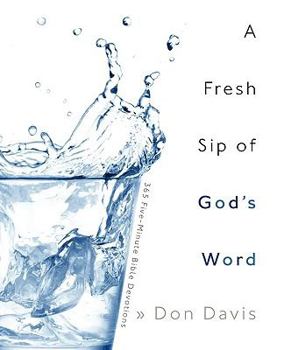 Paperback A Fresh Sip of God's Word: 365 Five-Minute Bible Devotions Book