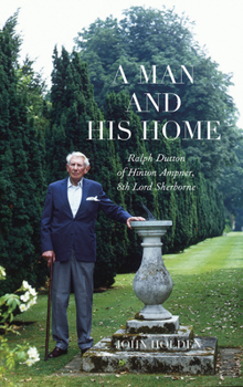Paperback A Man and His Home: Ralph Dutton of Hinton Ampner, 8th Baron Sherborne Book