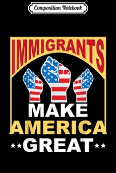 Composition Notebook: Immigrants Make America Grea Journal/Notebook Blank Lined Ruled 6x9 100 Pages